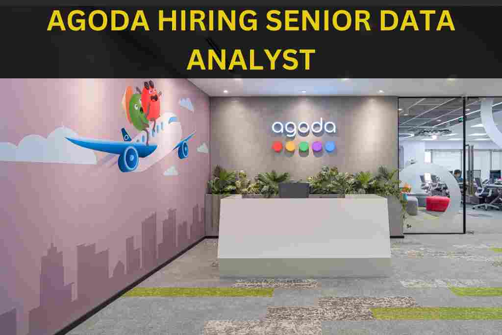 AGODA IS HIRING SENIOR DATA ANALYST FOR INTERNATIONAL LOCATION