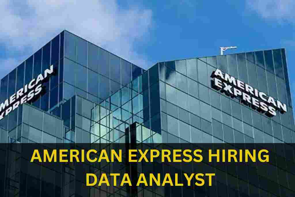 AMERICAN EXPRESS IS HIRING FOR DATA ANALYST ROLE