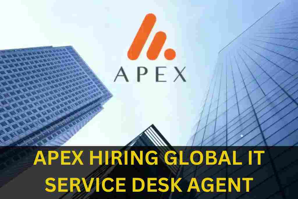 APEX IS HIRING FOR GLOBAL IT SERVICE DESK AGENT