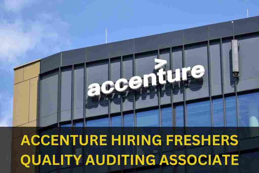 Accenture is hiring Freshers for Quality Auditing Associate