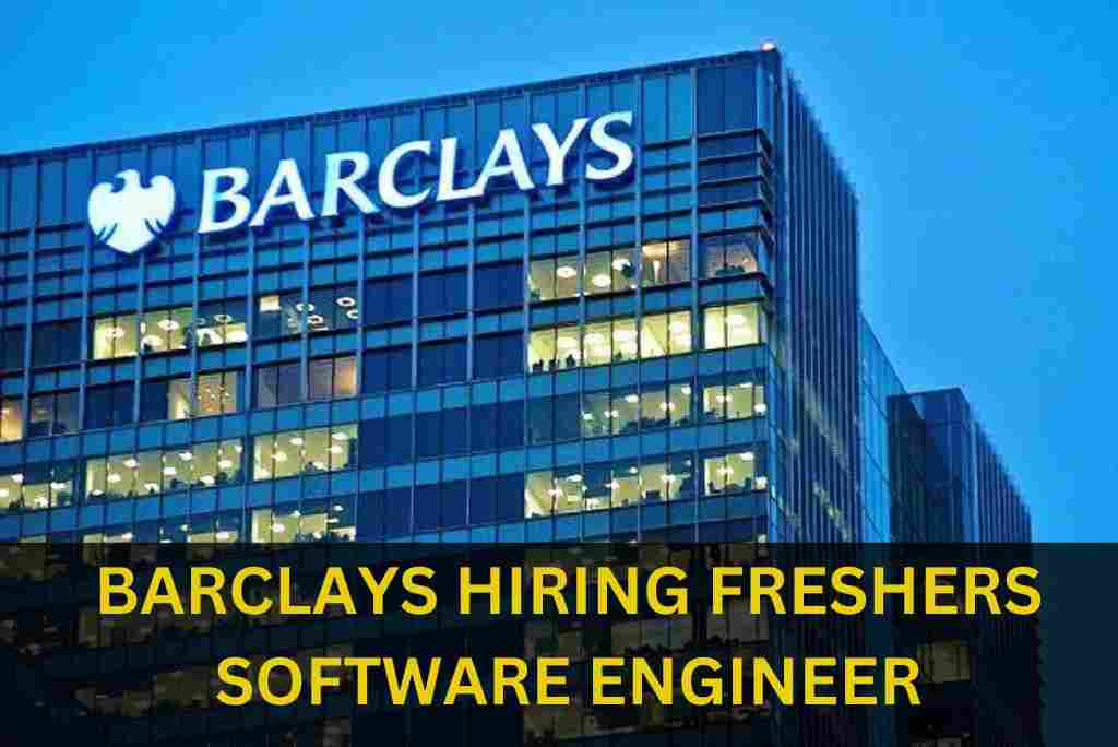 BARCLAYS IS HIRING FRESHERS SOFTWARE ENGINEER