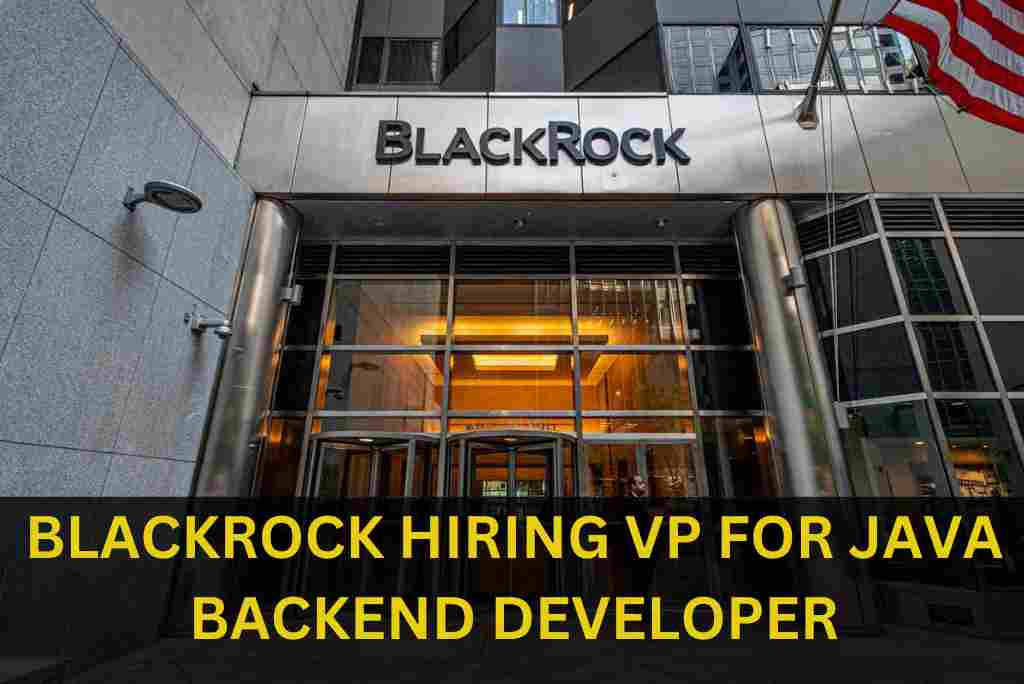 BLACKROCK IS HIRING VP FOR JAVA BACKEND DEVELOPER