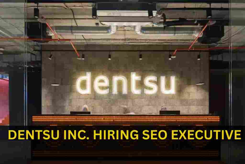 DENTSU Inc. HIRING SEO EXECUTIVE