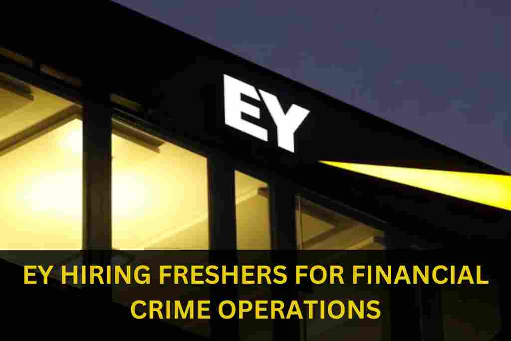 EY IS HIRING FRESHERS MBA STUDENTS FOR FINANCIAL CRIME OPERATIONS ANALYST