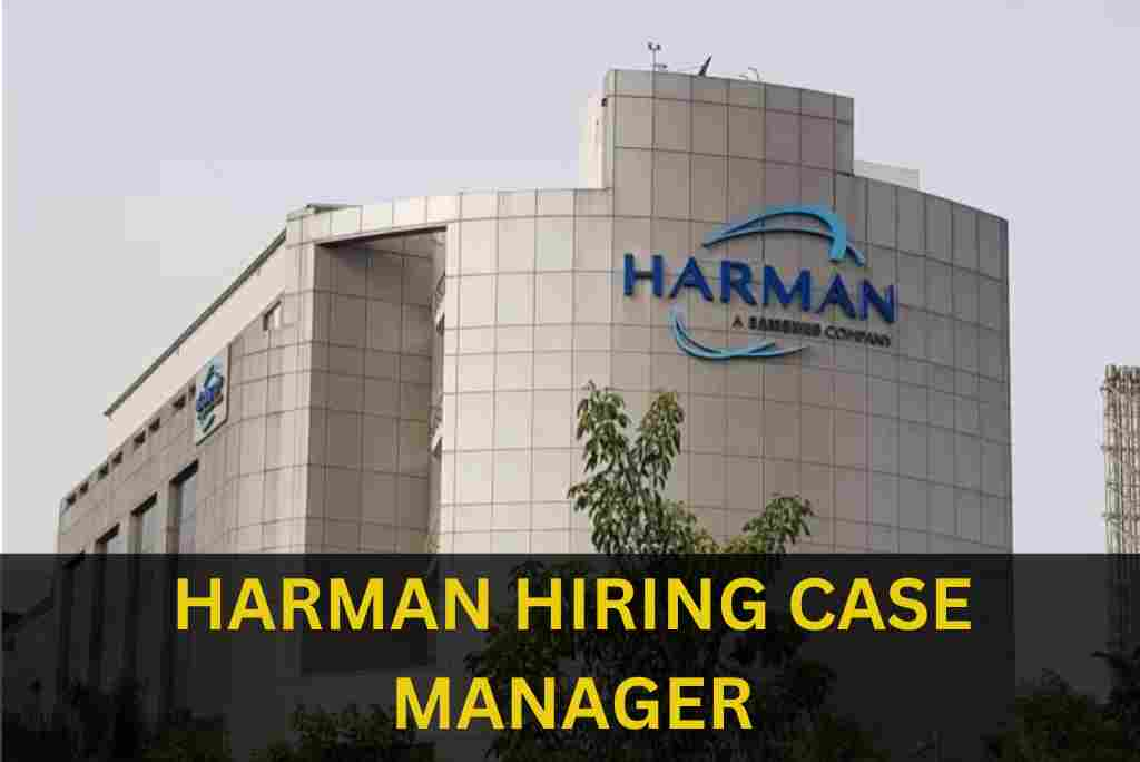 HARMAN IS HIRING FOR CASE MANAGER ROLE