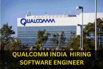 QUALCOMM INDIA PVT. LTD. IS HIRING FOR SOFTWARE ENGINEER