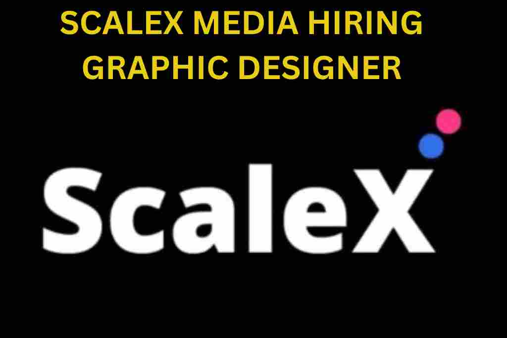 SCALEX MEDIA IS HIRING FOR GRAPHIC DESIGNER