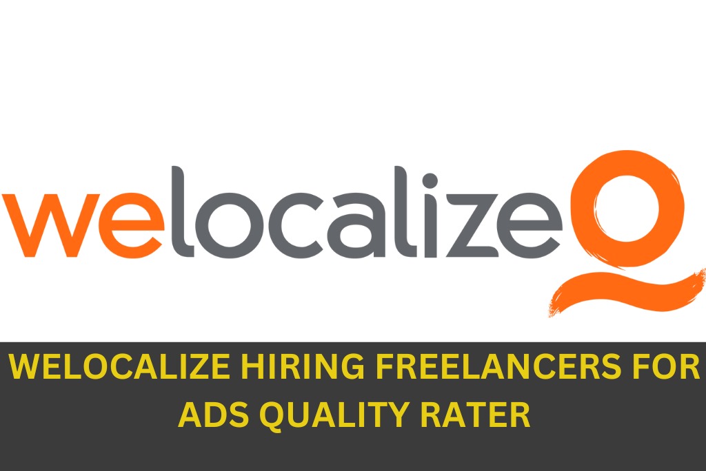 WELOCALIZE HIRING FREELANCERS FOR ADS QUALITY RATER