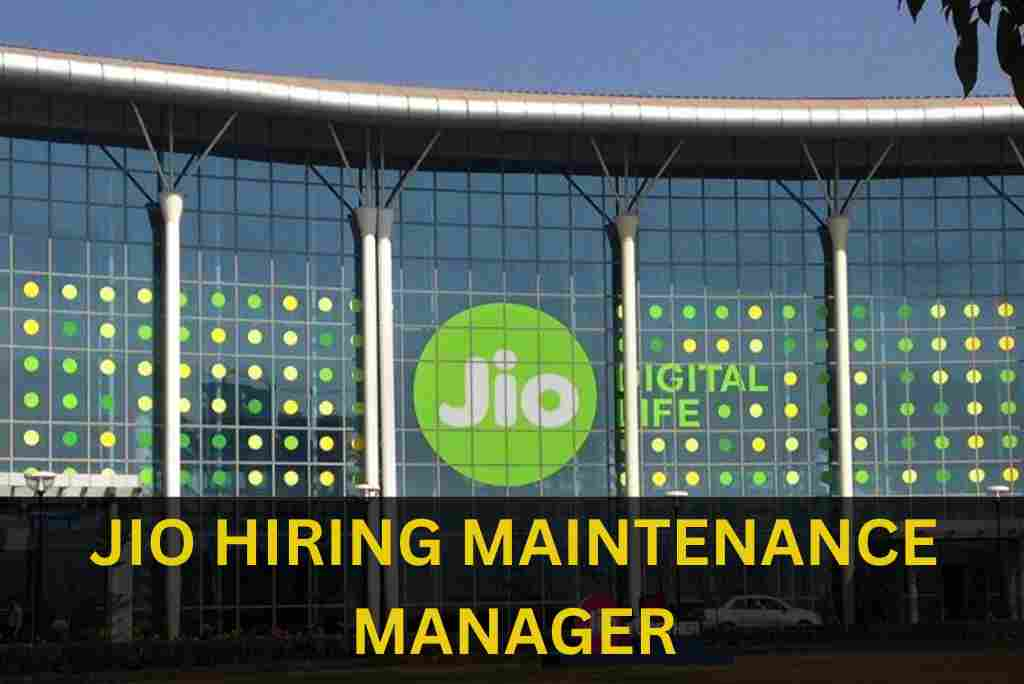 JIO IS HIRING FOR MAINTENANCE MANAGER