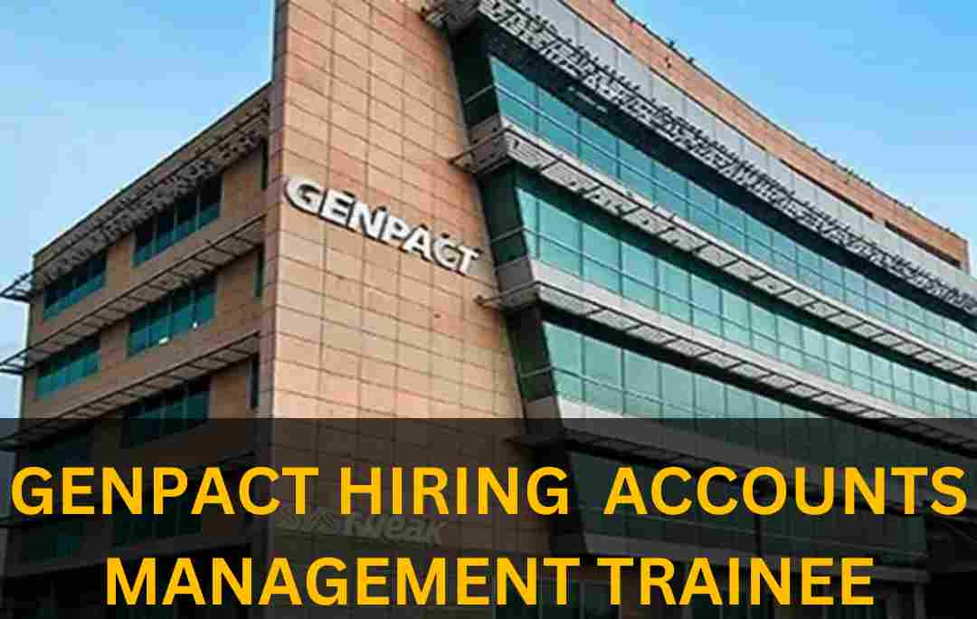 GENPACT IS HIRING MANAGEMENT TRAINEE FOR ACCOUNTS