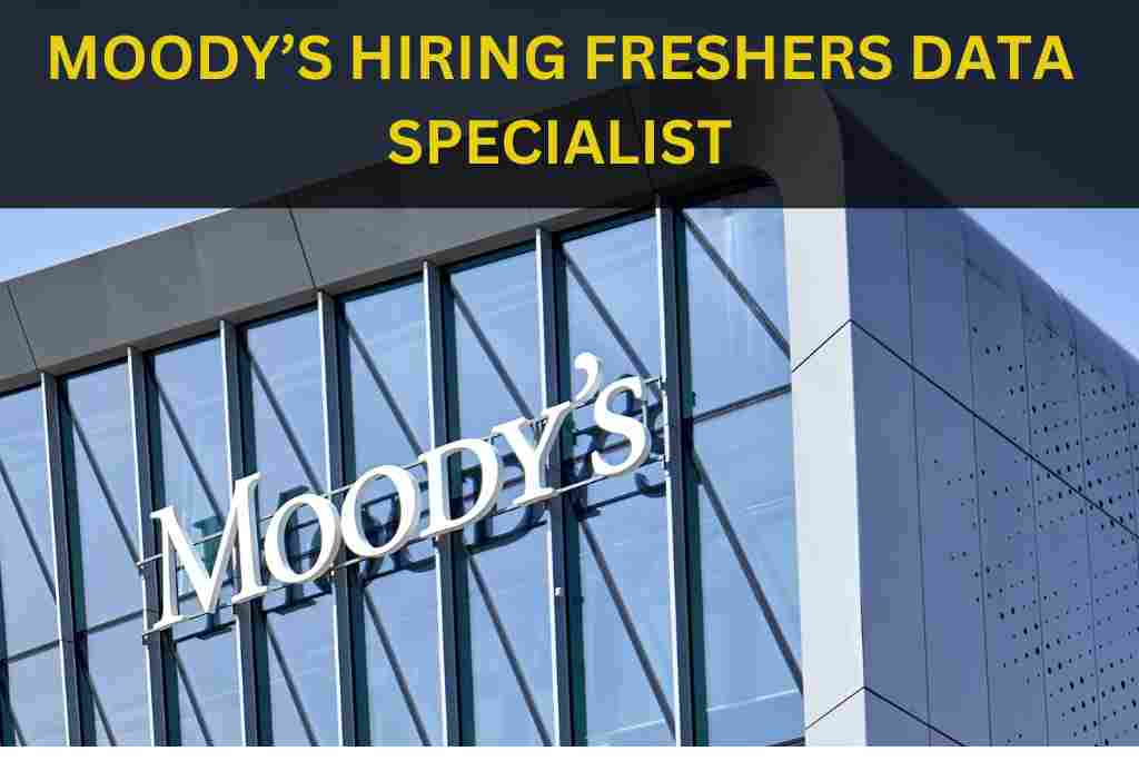 MOODY’S IS HIRING FRESHERS FOR DATA SPECIALIST