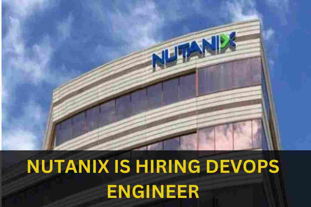 NUTANIX IS HIRING DEVOPS ENGINEER