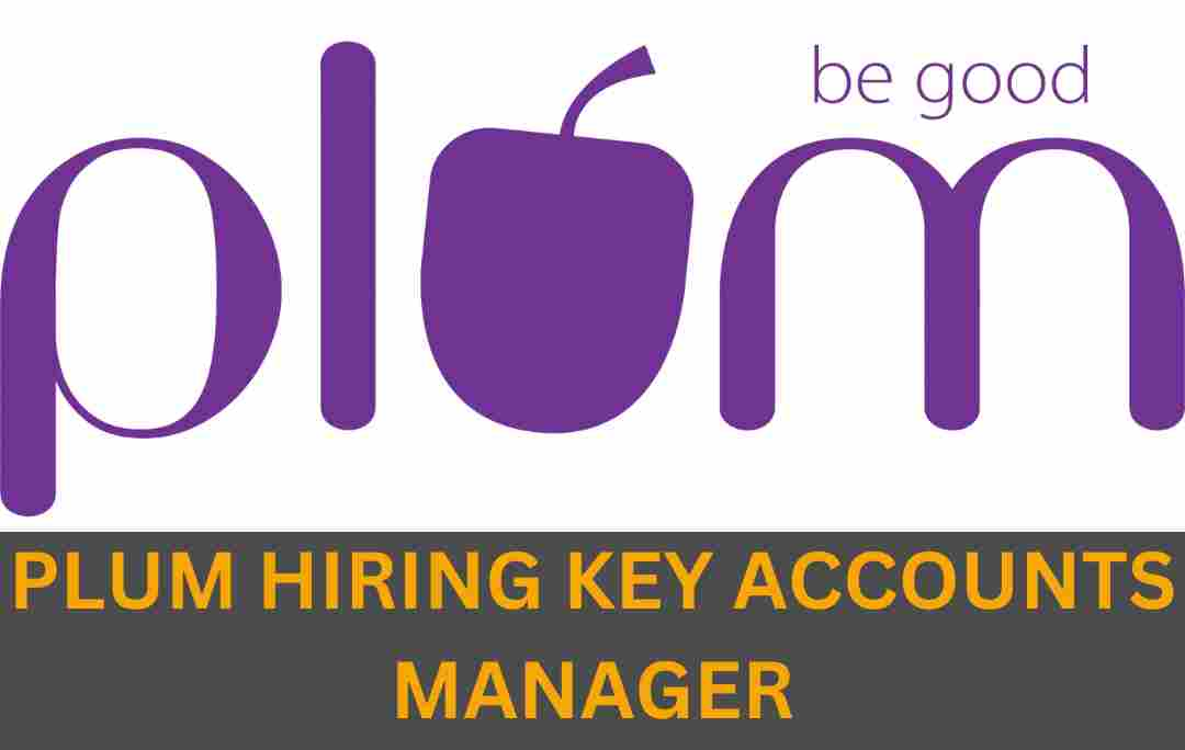 PLUM IS HIRING FOR KEY ACCOUNTS MANAGER - ECOMMERCE