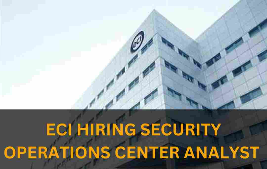 ECI IS HIRING FOR SECURITY OPERATIONS CENTER ANALYST